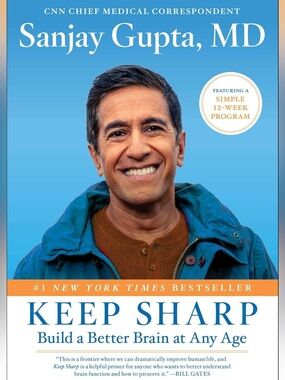 Sanjay Gupta M.D.
Keep Sharp: Build a Better Brain at Any Age